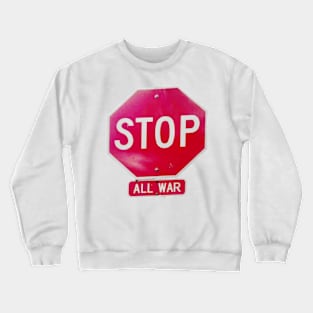 Stop All War Crewneck Sweatshirt